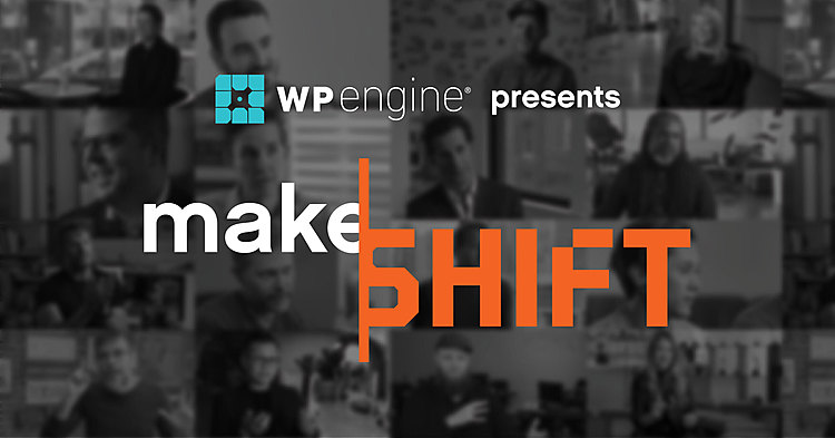 WP Engine Releases make|SHIFT, Groundbreaking Documentary Highlighting How Creative Technology Has and Will Continue to Transform Advertising