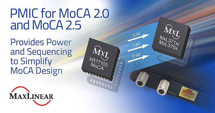 MaxLinear Simplifies Engineering Design for Home Connectivity Solutions