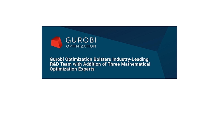 Gurobi Optimization Bolsters Industry-Leading R&D Team with Addition of Three Mathematical Optimization Experts